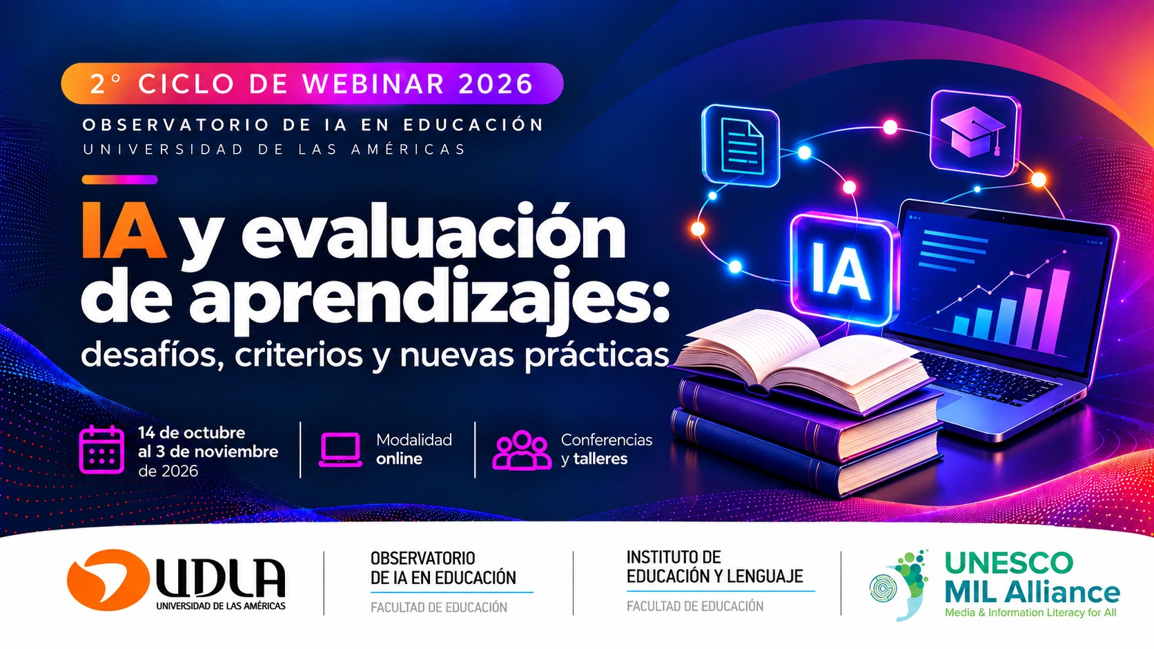 2° Ciclo de Webinar 2026. IA y evaluación de aprendizajes: desafíos, criterios y nuevas prácticas. Observatorio de IA en Educación, Universidad de Las Américas. Del 14 de octubre al 3 de noviembre de 2026. Modalidad online. Conferencias y talleres. Incluye los logos de UDLA, el Observatorio de IA en Educación, el Instituto de Educación y Lenguaje y UNESCO MIL Alliance.